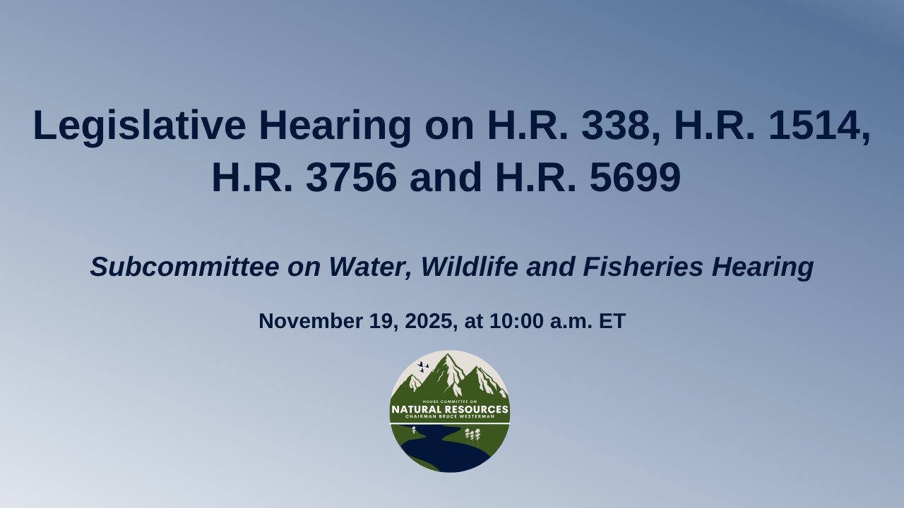Legislative Hearing on H.R. 338, H.R. 1514, H.R. 3756 and H.R. 5699