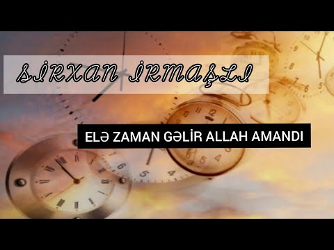 Sirxan İrmasli - ELE ZAMAN GELİB ALLAH AMANDI / YENİ 2020 seir