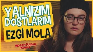 Ezgi Mola - Yalnızım Dostlarım Resimi