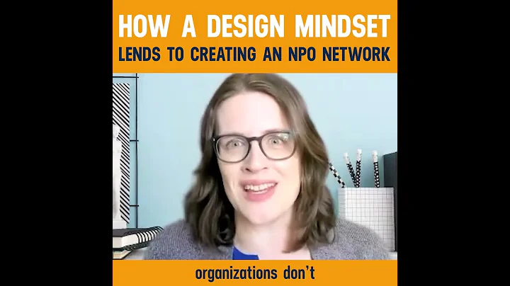 How A Design Mindset Lends To Creating A NPO Netwo...