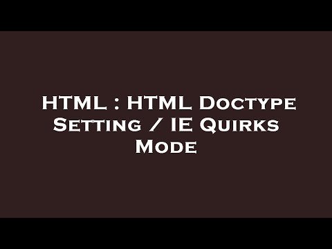 HTML : HTML Doctype Setting / IE Quirks Mode