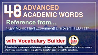 48 Advanced Academic Words Ref from "Kary Mullis: Play! Experiment! Discover! | TED Talk"
