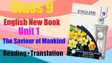 UNIT #1 | The Saviour Of Mankind | Class 9th New Book English Reading + Translation PTB