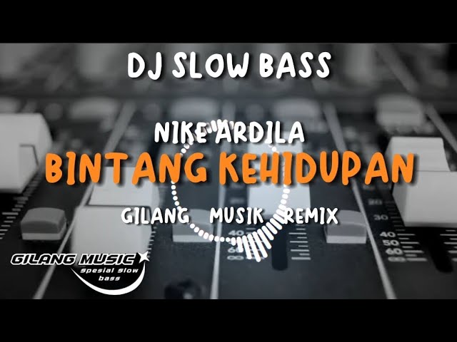 DJ BINTANG KEHIDUPAN - NIKE ARDILLA - SLOW BASS - ( GILANG MUSIK REMIX ) class=