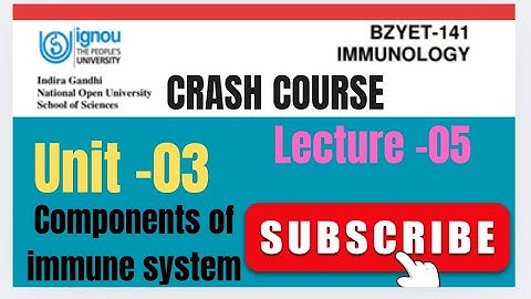 CRASH COURSE OF BZYET-141|| IMMUNOLOGY|| UNIT-03|| LECTURE-05|| COMPONENTS OF IMMUNE SYSTEM