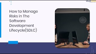 How to Manage Risks in The Software Development Lifecycle