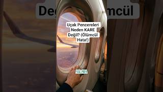 Bu Tasarım Hayatınızı Kurtarıyor! 🛑 Uçak Camı Sırrı