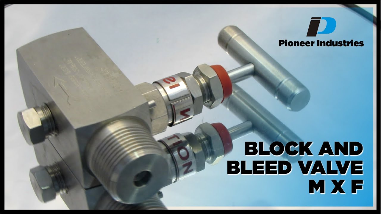 Block and Bleed Valve (Male to Female) | Precision Flow Control | Pioneer Industries"