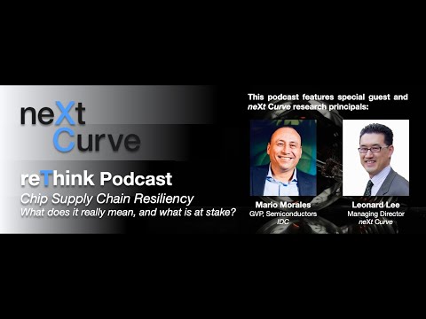 neXt Curve Webcast: Chip Supply Chain Resiliency