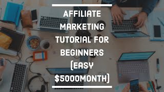 Affiliate Marketing Tutorial For Beginners Easy $5,000month