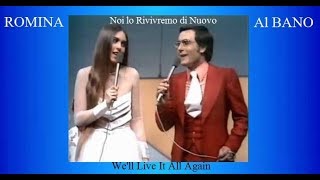 Al Bano & Romina Power♫•*"*•♫Noi lo Rivivremo di Nuovo ♫•*"*•♫We'll live it all again