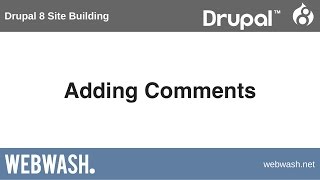 Drupal 8 Site Building, 6.2: Adding Comments