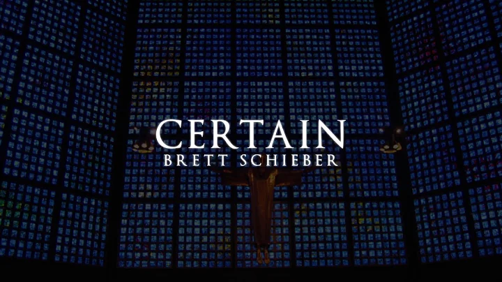 Certain (lyric video) by Brett Schieber