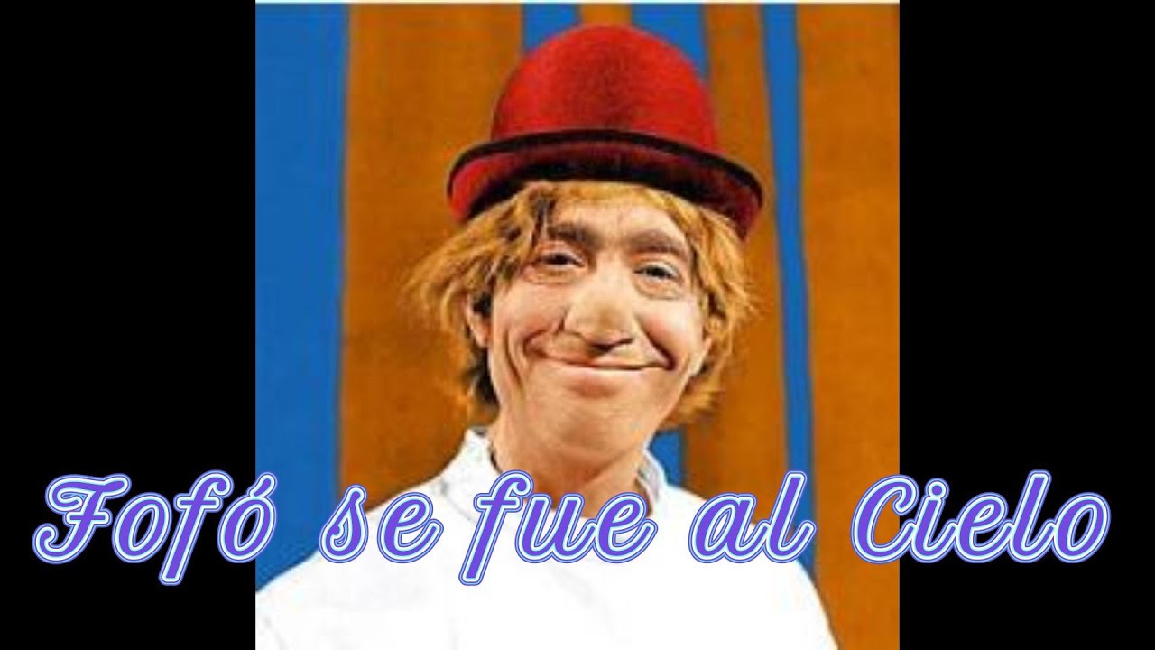 Fofó se fue al Cielo