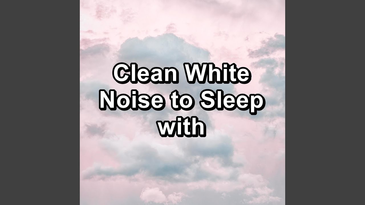 Clean White Noise for Baby Sleep to Repeat for 8 hours