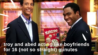 troy and abed acting like a couple for 16 (not so straight) minutes