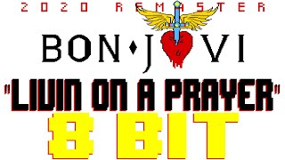 Livin' On A Prayer (2020 Remaster) [8 Bit Tribute to Bon Jovi] - 8 Bit Universe
