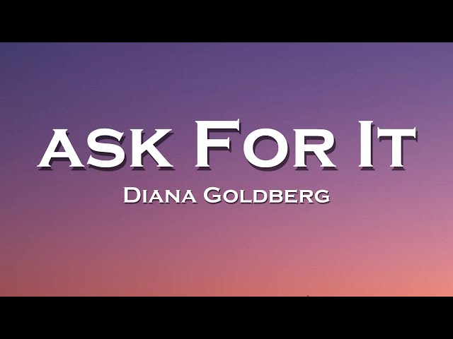 Diana Goldberg - Ask For It (Lyrics) class=