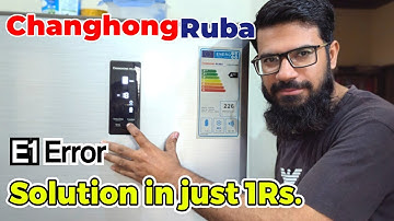 E1 Error solution || changhongRuba  refrigerator E1 Error solution in just 1Rs.