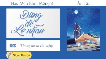 [HMKM 3] Đừng Để Lỡ Nhau - Ân Tầm - Phần 3 Thông tin từ cõi mộng