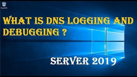 WHAT IS DNS LOGGING AND DEBUGGING ?