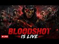 Bloodshot is live