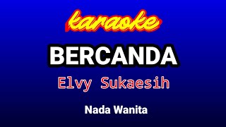 BERCANDA Karaoke-Elvy Sukaesih