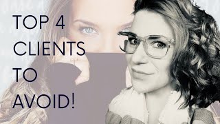 Top 4 Clients to AVOID!