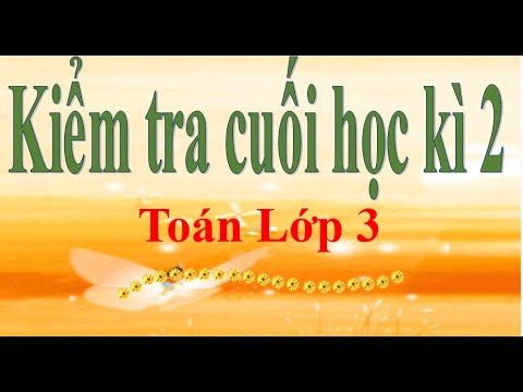 Video Đề kiểm tra cuối học kì 2 Môn Toán Lớp 3 - youtube