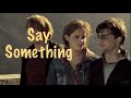 Say Something - Hermione/Harry