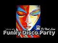 Old School Funky Disco House Party Mix # 137 - Dj Noel Leon