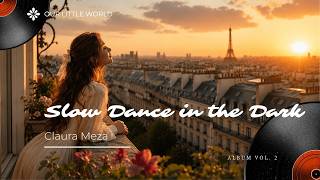 Slow Dance in the Dark - Full Lyrics | Claura Meza