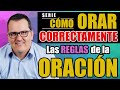 Cómo ORAR CORRECTAMENTE - Las REGLAS de la ORACIÓN