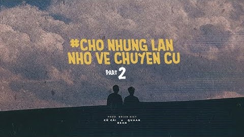 Cho Những Lần Nhớ Về Chuyện Cũ (Part.2) - Củ Cải x Quaan x Bean
