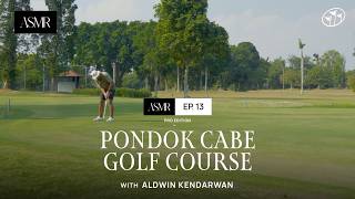 GOLF ASMR EP. 13: Aldwin Kendarwan And The Green Canopy of Pondok Cabe Golf Course