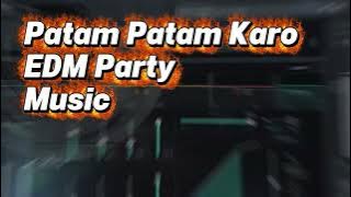 Patam Patam Karo EDM Party Music | Lagu Karo #kalakkaro