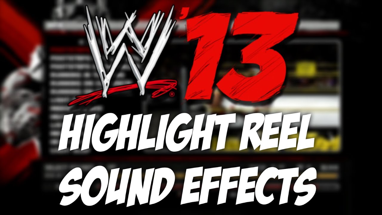 WWE '13 Highlight Reel Sound Effects YouTube