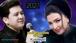 Palwan Halmyradow ft Gulsirin Owezmammedowa   Kustdepdi 2021