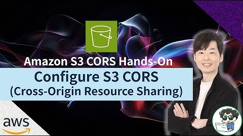 AWS Hands-On: Configure S3 CORS (Cross-Origin Resource Sharing)