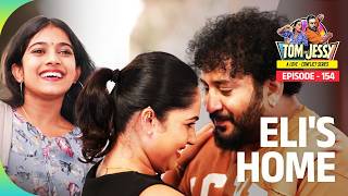 Tom &amp; Jessy | EP - 154 | ELI'S HOME | A Love - Conflict Series