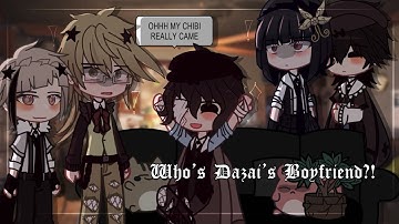 “Who’s Dazai’s Boyfriend !?”|| BSD || Soukoku/Double Black/SKK || FT, ADA || BL skit ||