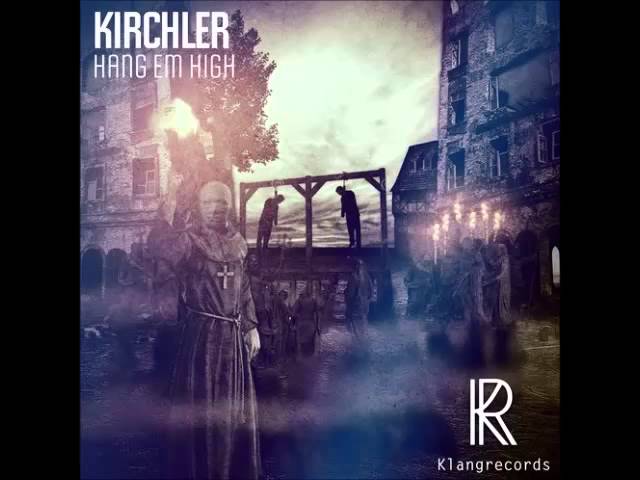 Ver Kirchler - Hang Em High (Original Mix) no YouTube Ver Kirchler - Hang Em High (Original Mix) no YouTube
