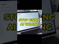 You’re Using AI Wrong (Do This Instead)
