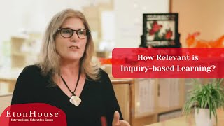 How Relevant is Inquiry-based Learning - EtonHouse International