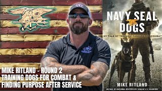 Rd 2 | Mike Drop | Navy SEAL | Gifted K-9 Trainer | Warrior Dog Foundation - Mike Ritland