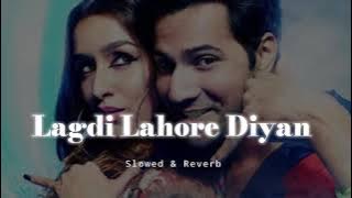 Lagdi Lahore Diyan - Slowed & Reverb - Guru Randhawa