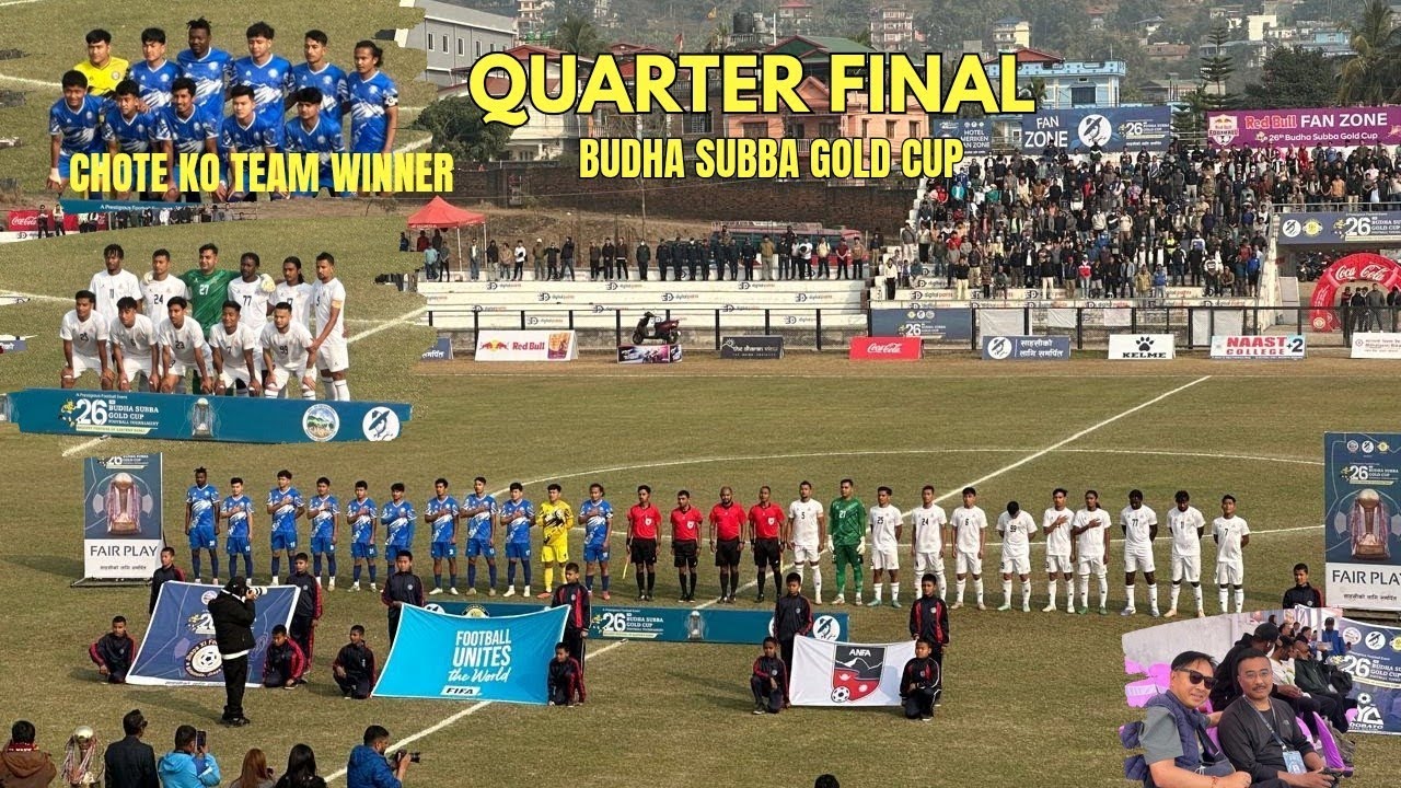 INTERNATIONAL BUDHA SUBBA GOLD CUP QUARTER FINAL || @ManojRai002 
