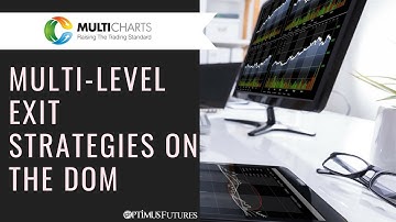 MultiCharts - Multi-Level Exit Strategies on the DOM | Optimus Futures