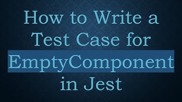 How to Write a Test Case for EmptyComponent in Jest
