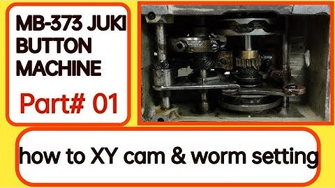 MB-373 Juki button attach machine how to X Y cam & worm setting | XY cam ki setting kaise karte hain